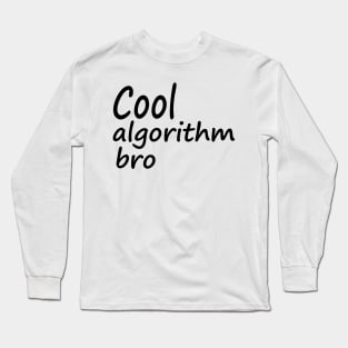 Cool algorithm bro Long Sleeve T-Shirt